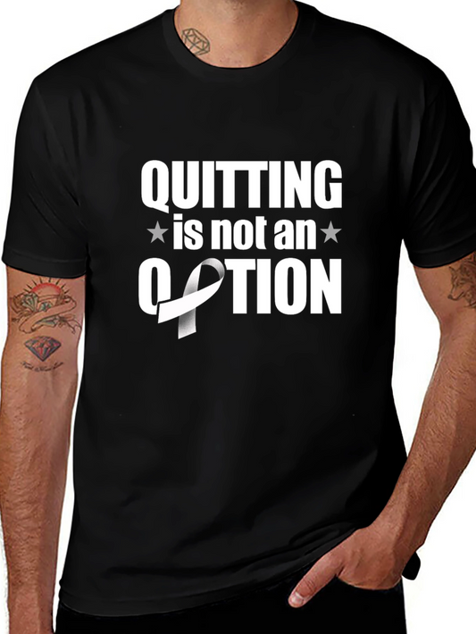 Quitting is Not an Option Awareness Ribbon T-Shirt