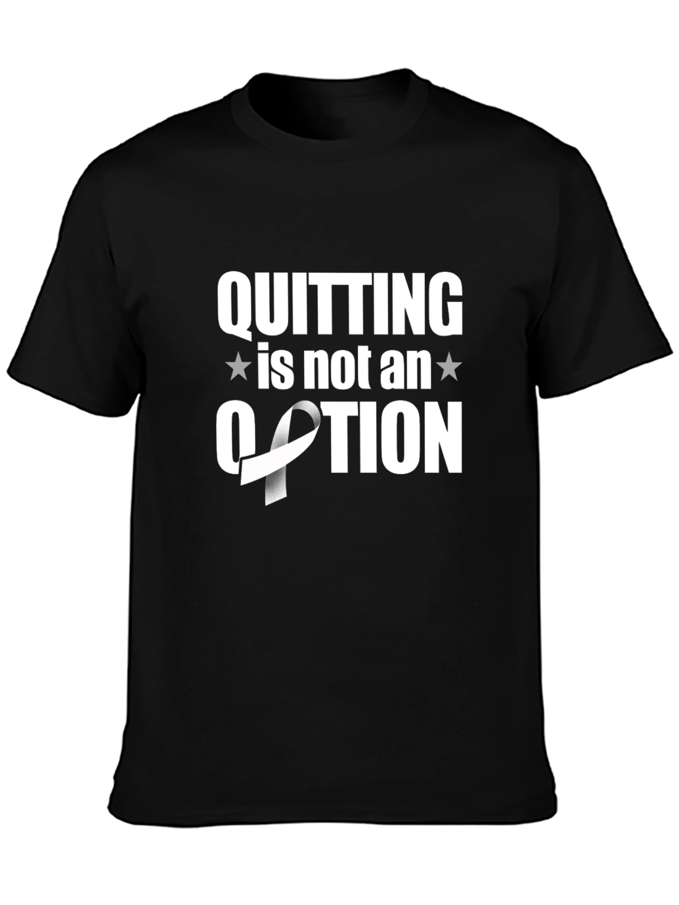 Quitting is Not an Option Awareness Ribbon T-Shirt