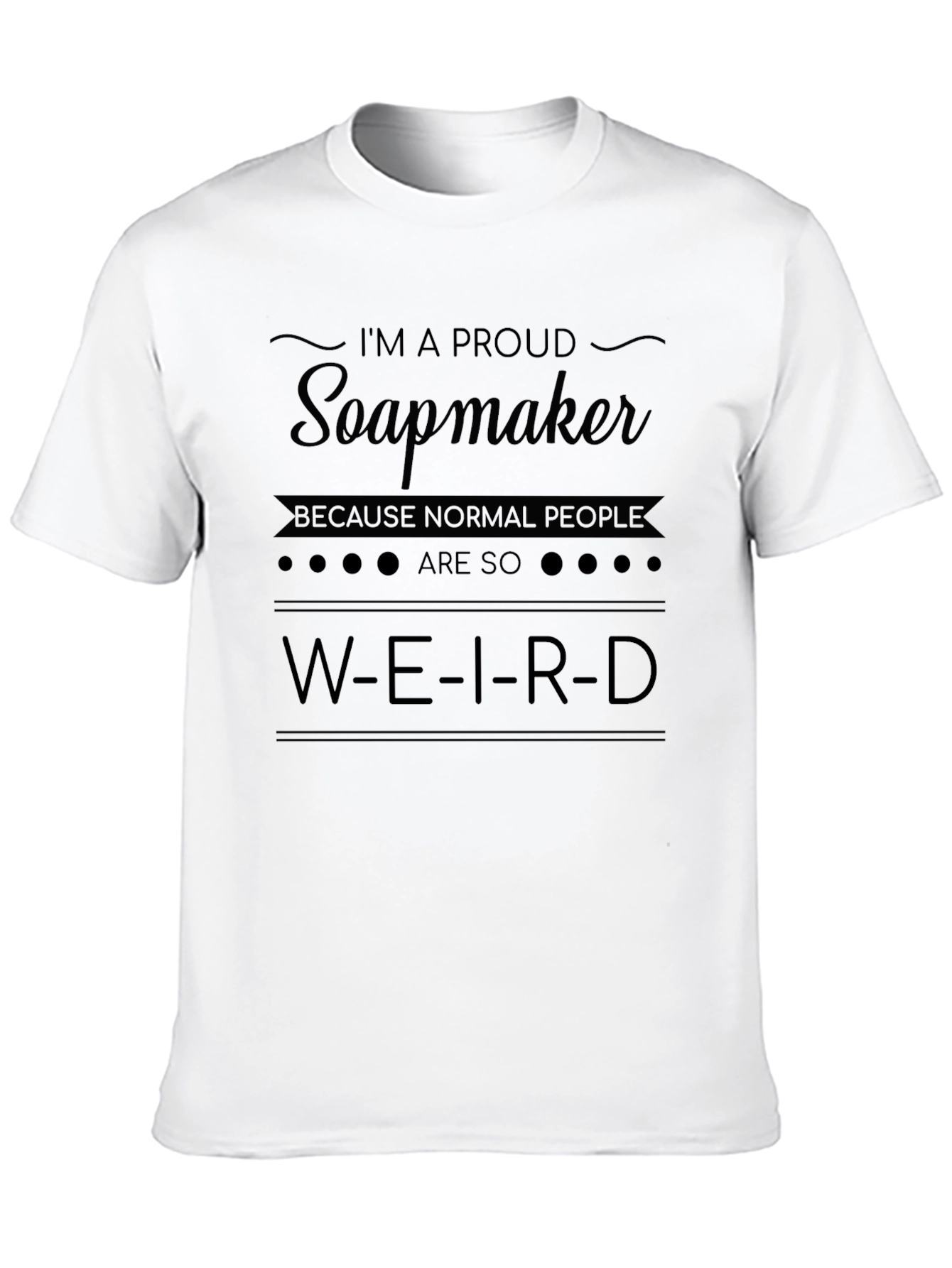Proud Soapmaker T-Shirt - Weird People Humor