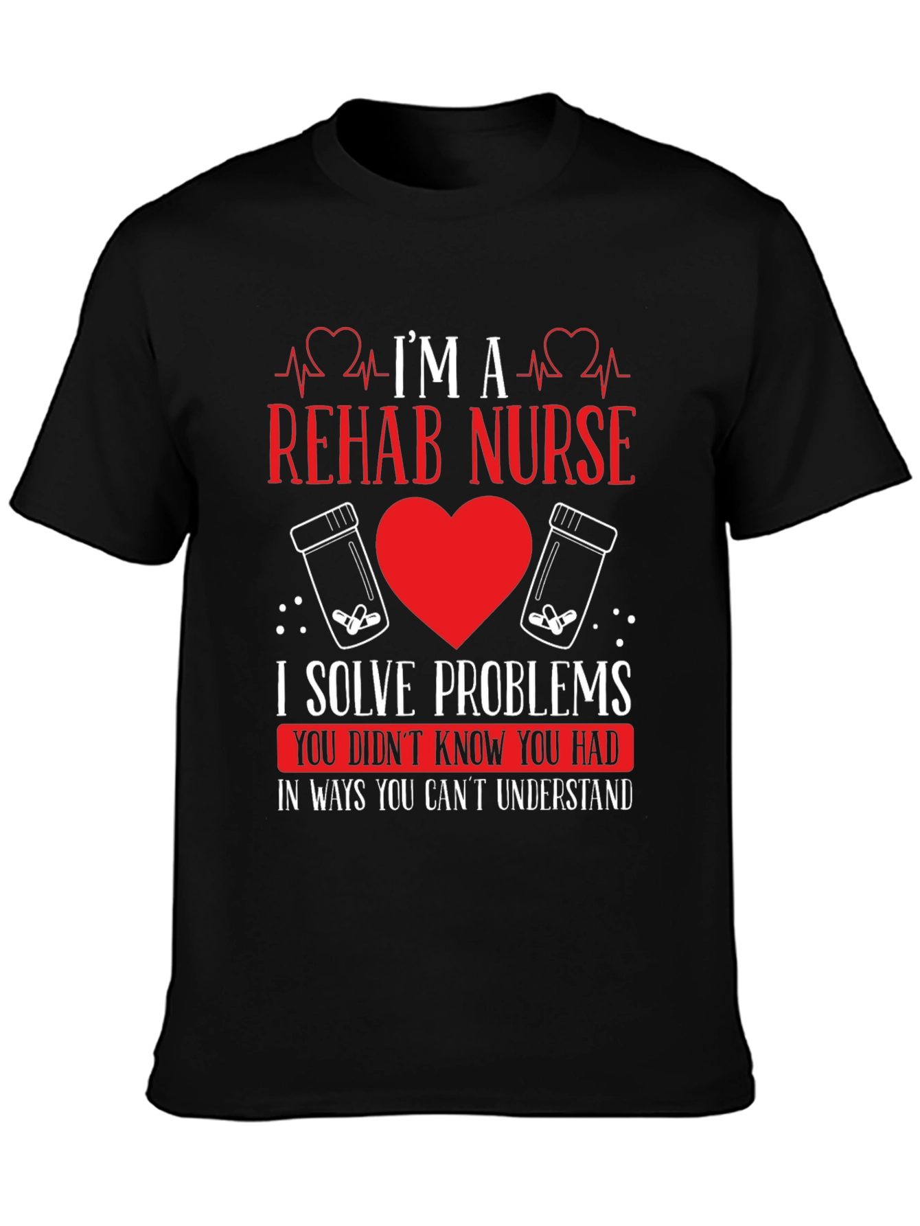 Rehab Nurse T-Shirt - I Solve Problems Funny Tee