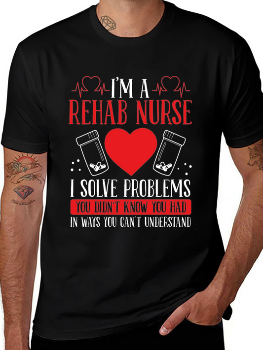 Rehab Nurse T-Shirt - I Solve Problems Funny Tee
