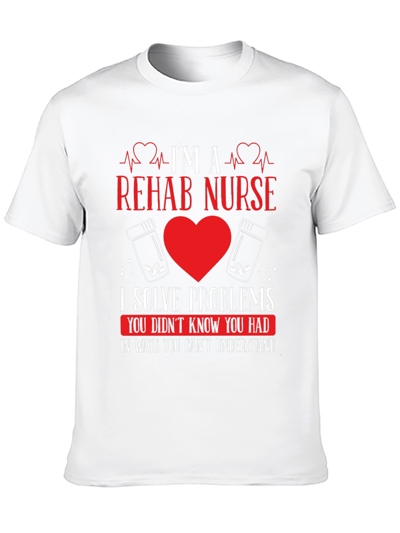 Rehab Nurse T-Shirt - I Solve Problems Funny Tee