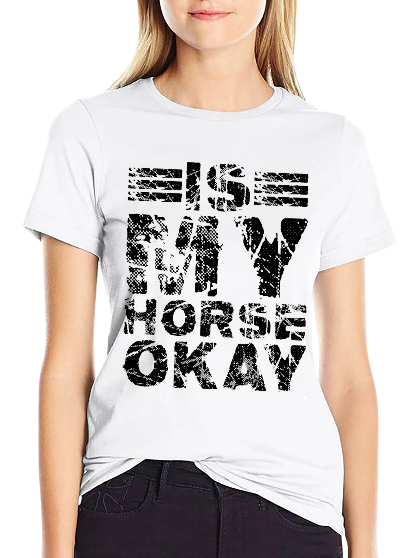 Is My Horse Okay? Graphic T-Shirt