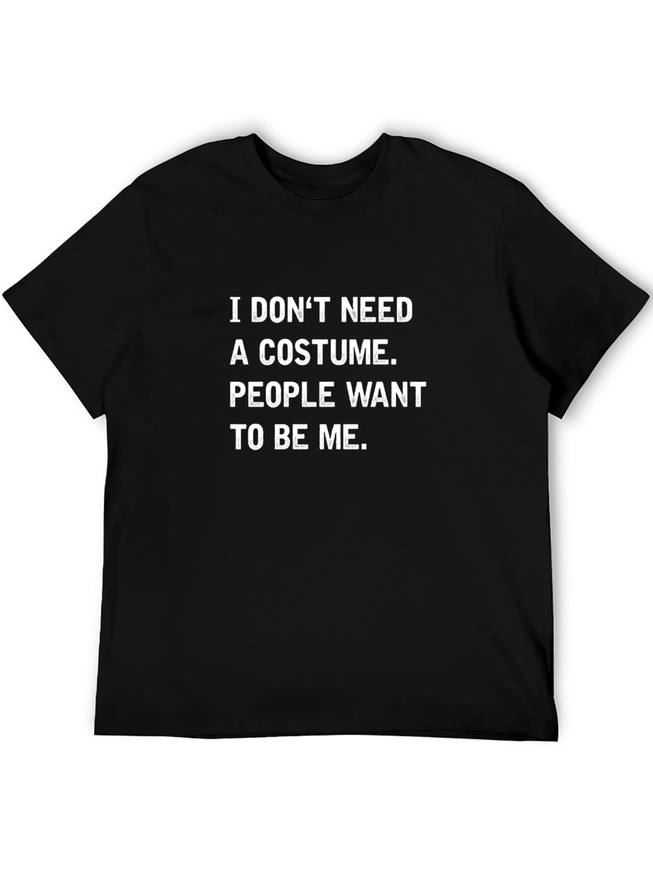 Funny I Dont Need A Costume T-Shirt