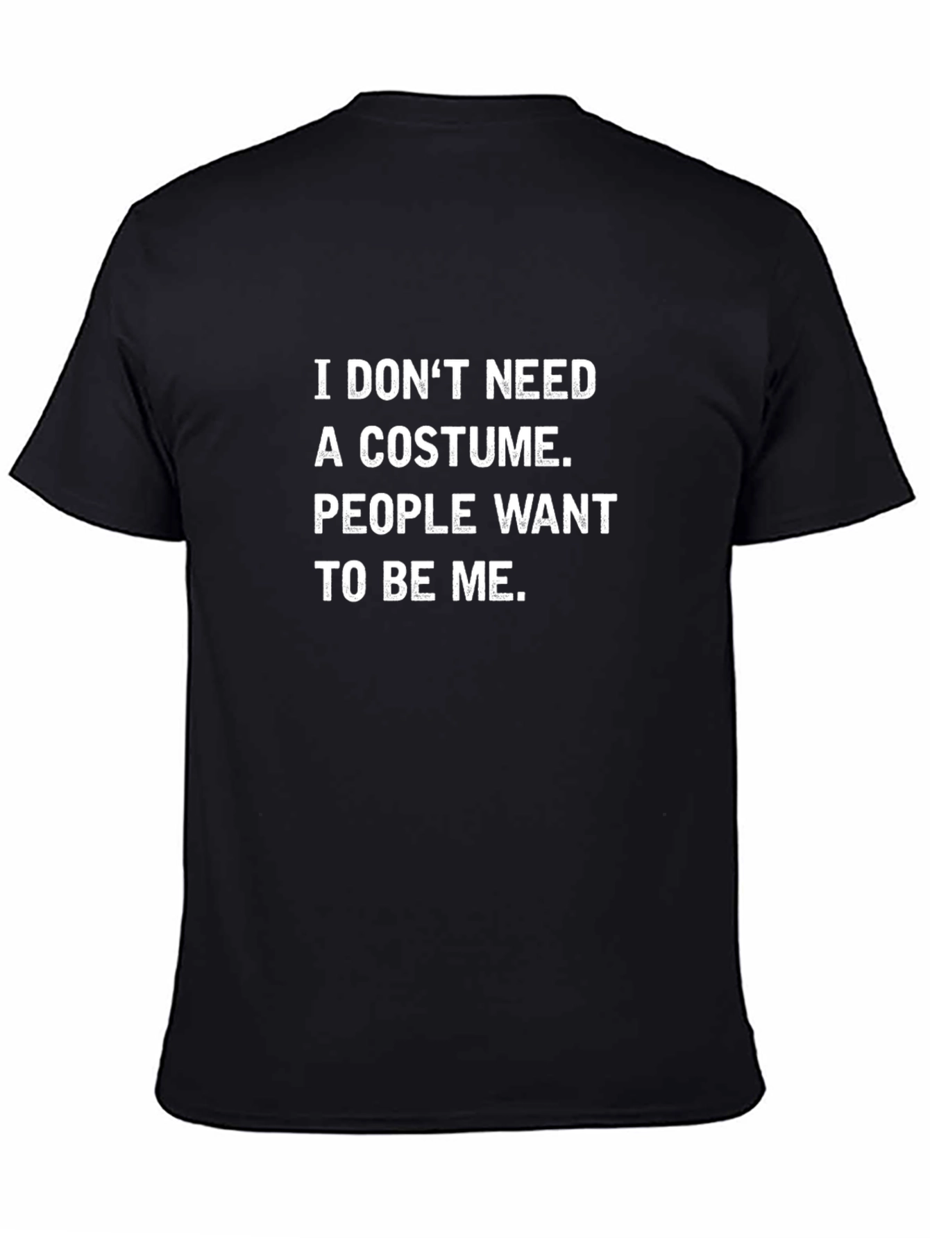 Funny I Dont Need A Costume T-Shirt