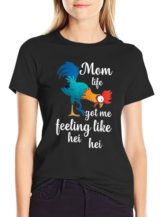 Mom Life Hei Hei T-Shirt Funny Womens Tee