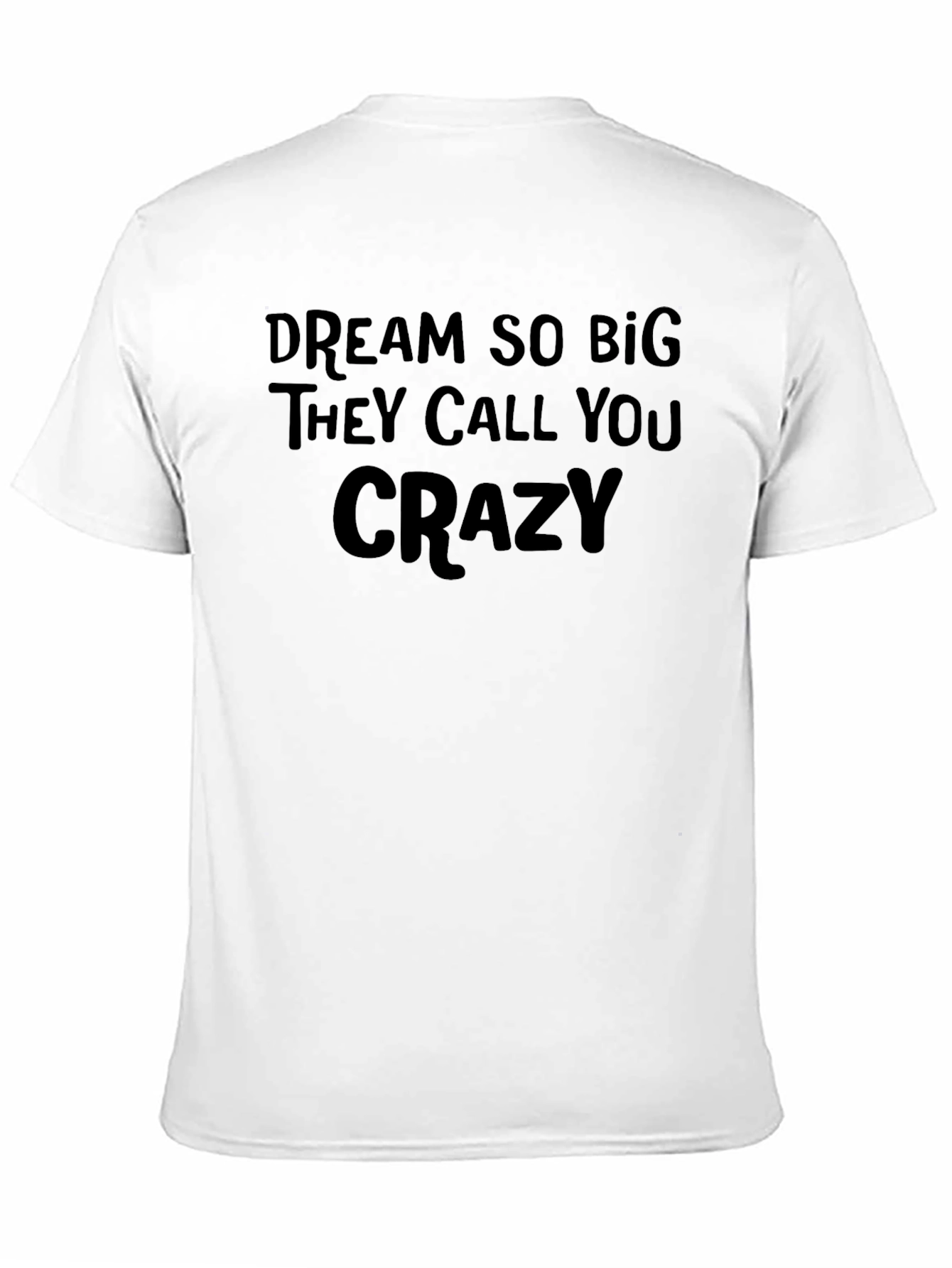 Dream Big Crazy Quote Tee