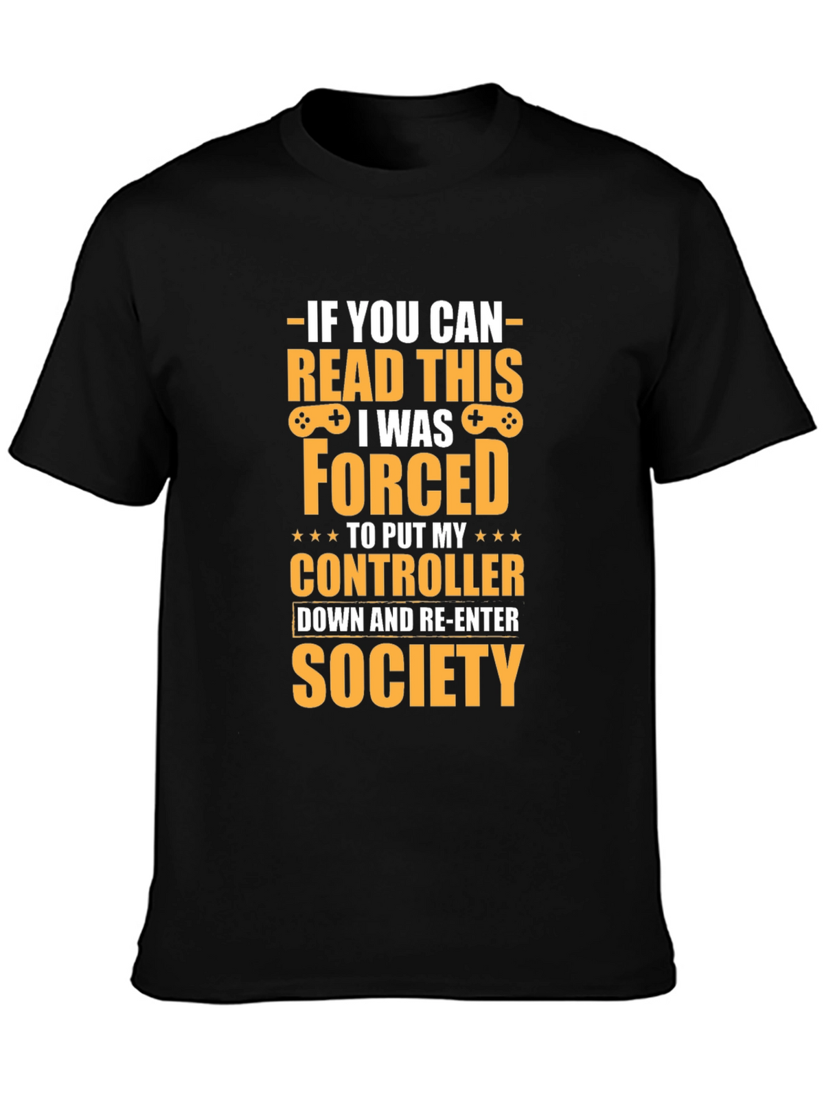 Gamer T-Shirt: Forced to Re-Enter Society Tee