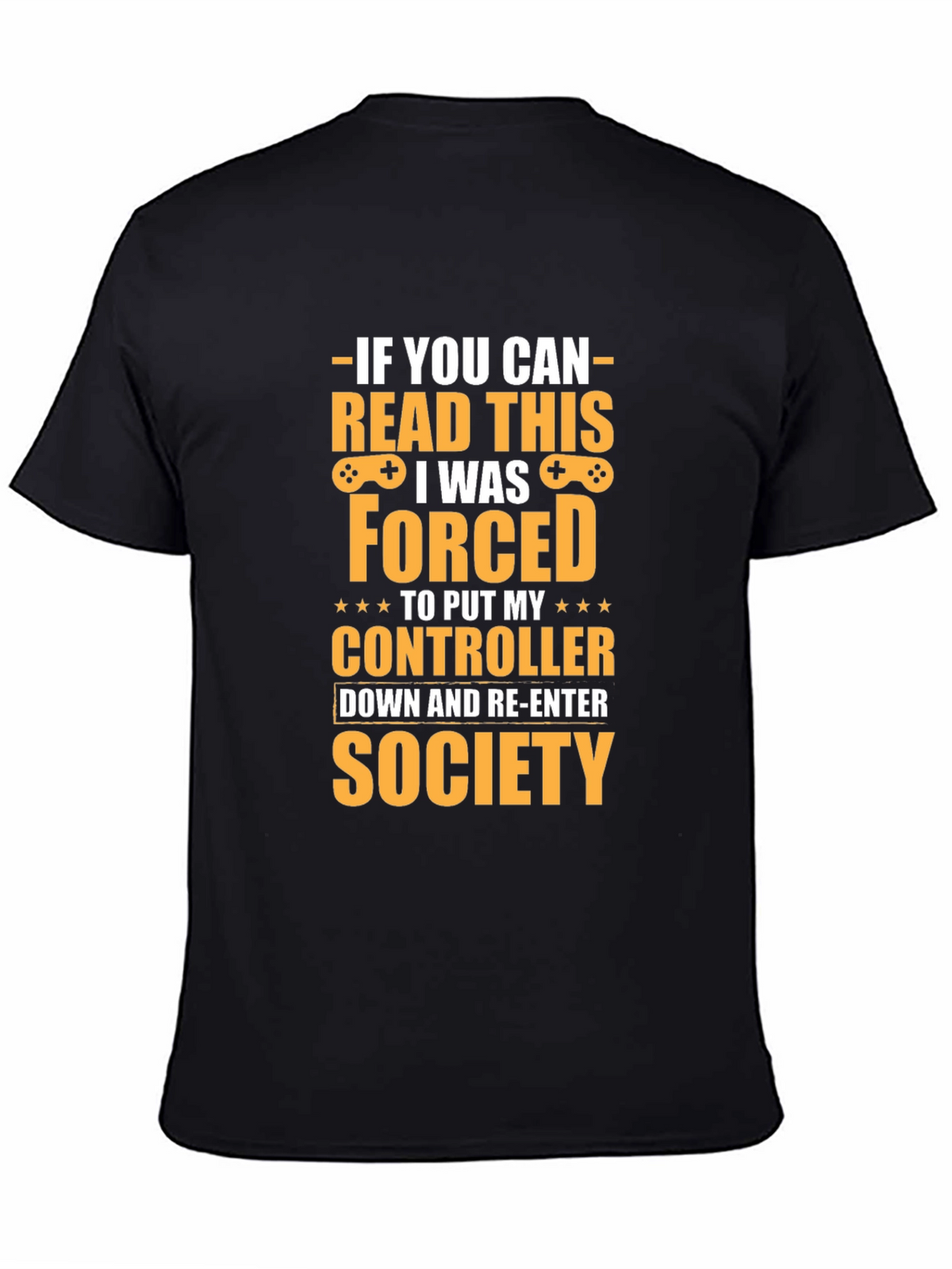 Gamer T-Shirt: Forced to Re-Enter Society Tee