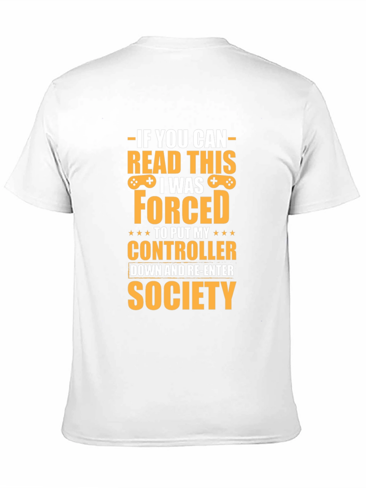 Gamer T-Shirt: Forced to Re-Enter Society Tee