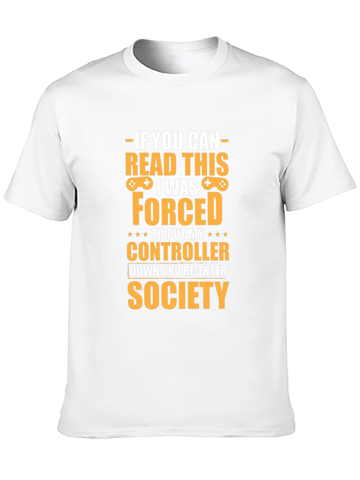 Gamer T-Shirt: Forced to Re-Enter Society Tee