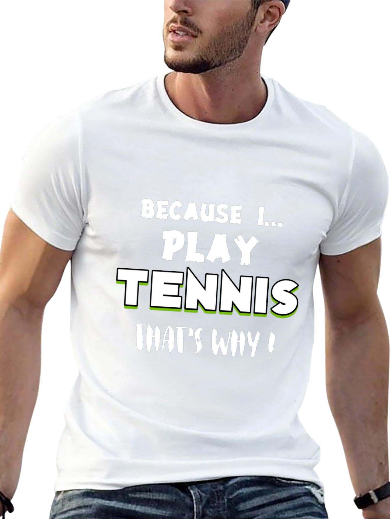 Tennis Player T-Shirt - Because I Play Tennis