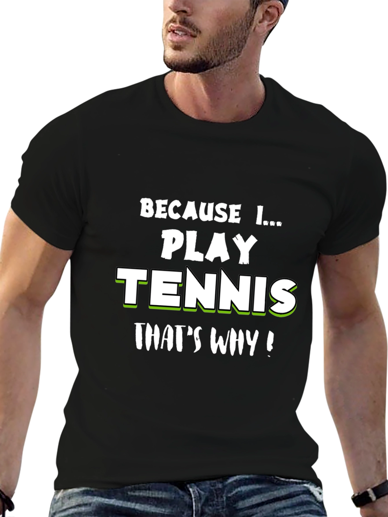 Tennis Player T-Shirt - Because I Play Tennis