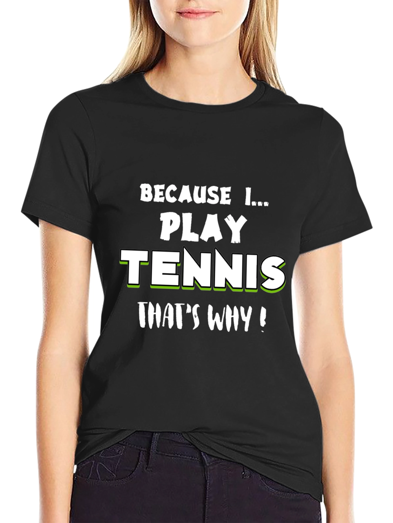 Tennis Player T-Shirt - Because I Play Tennis