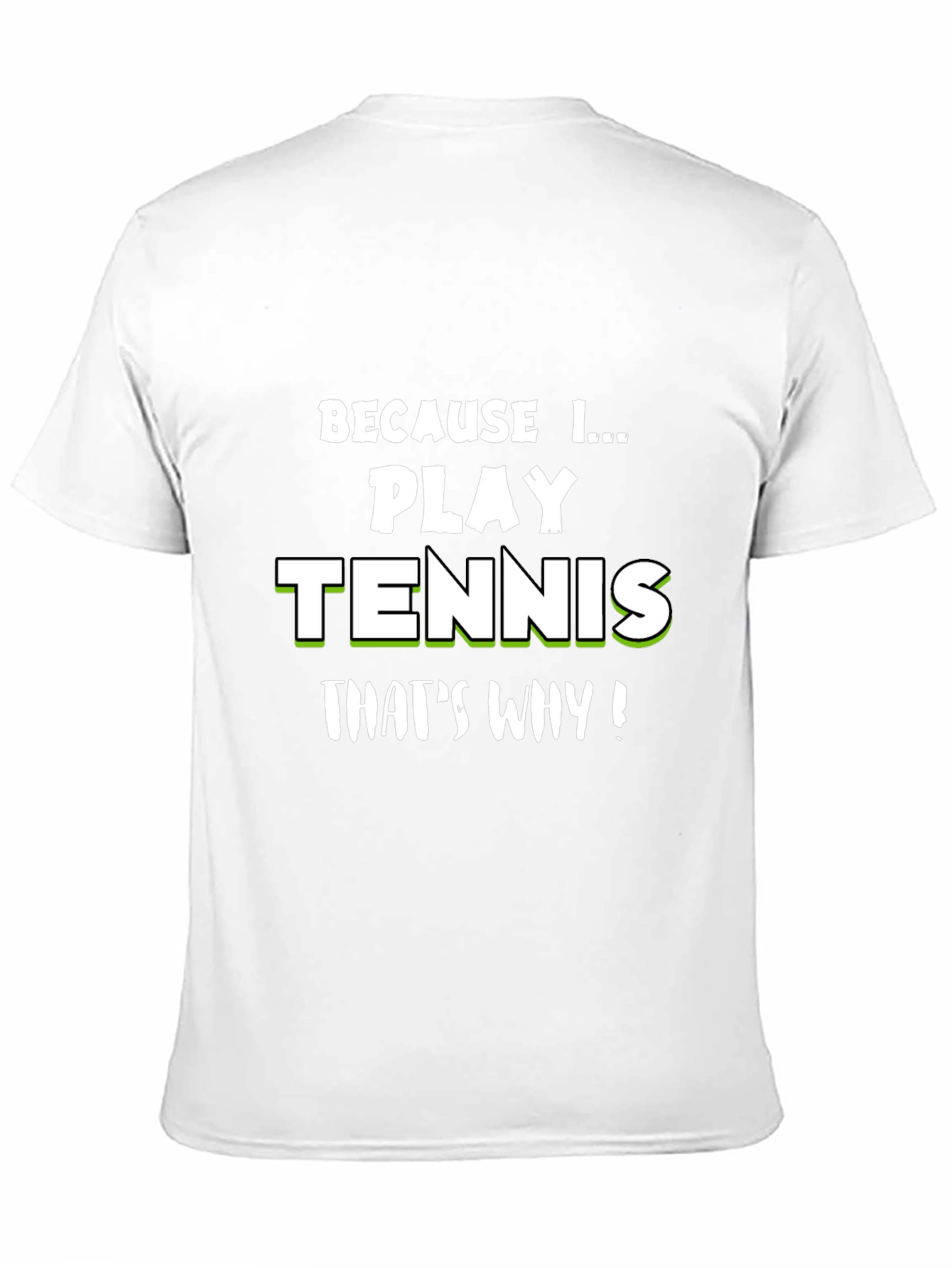 Tennis Player T-Shirt - Because I Play Tennis