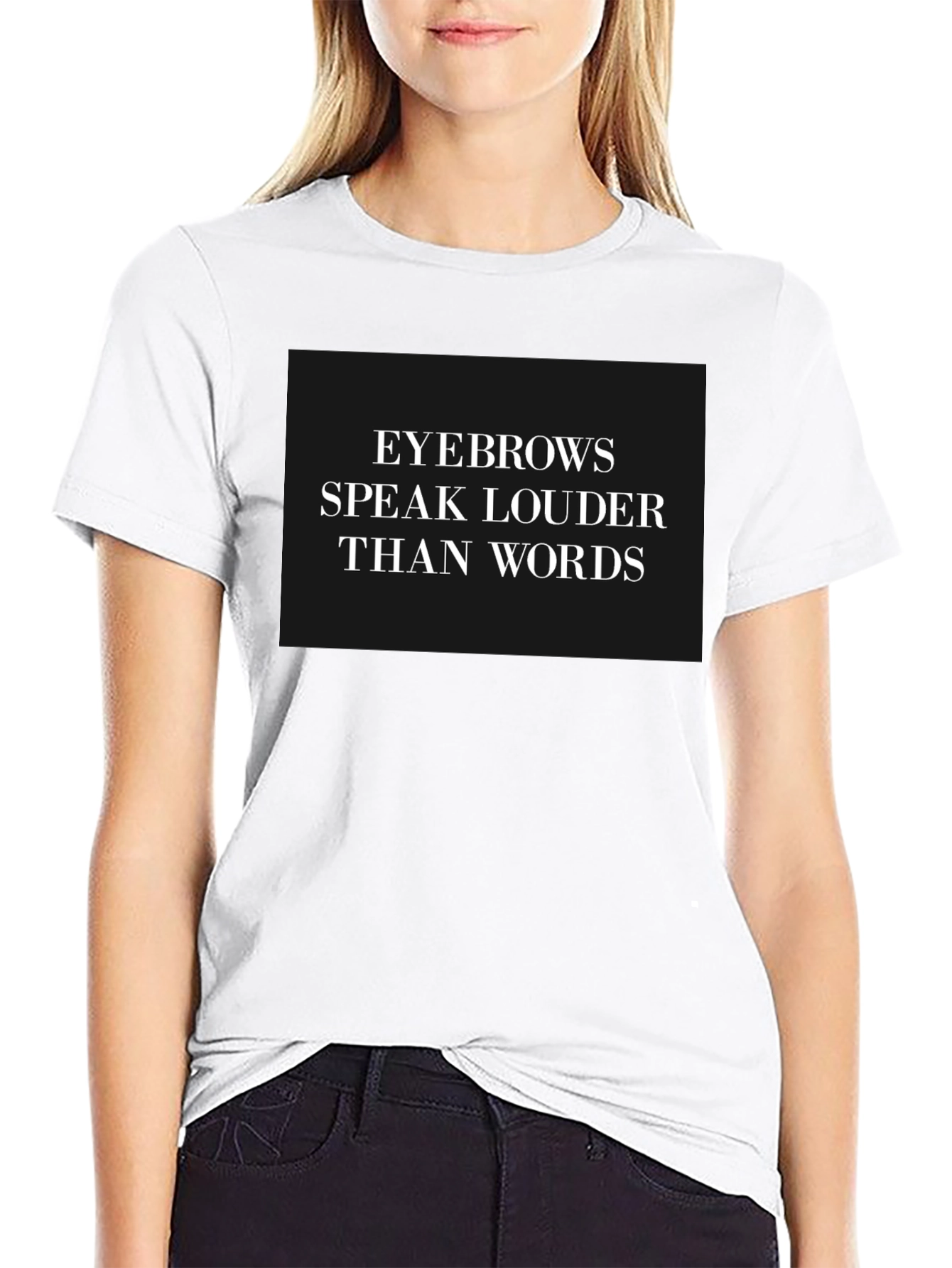 Eyebrows Speak Louder T-Shirt - Stylish Graphic Tee
