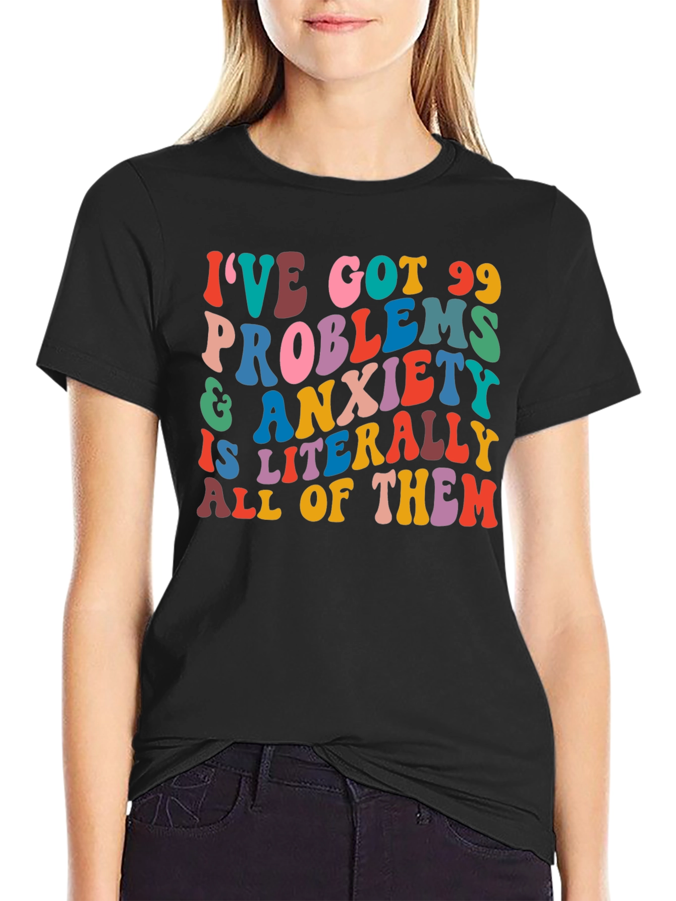 99 Problems Anxiety T-Shirt