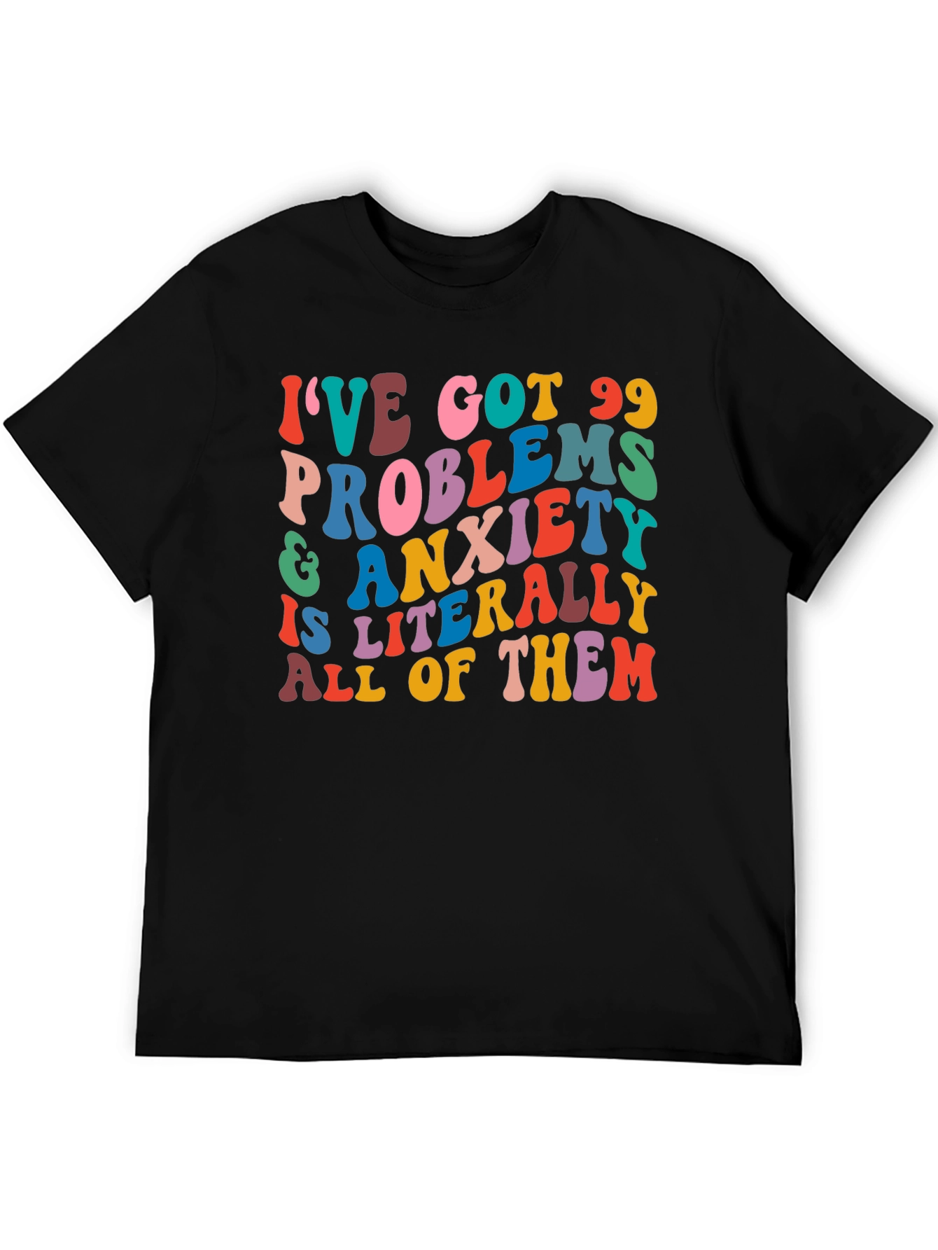 99 Problems Anxiety T-Shirt
