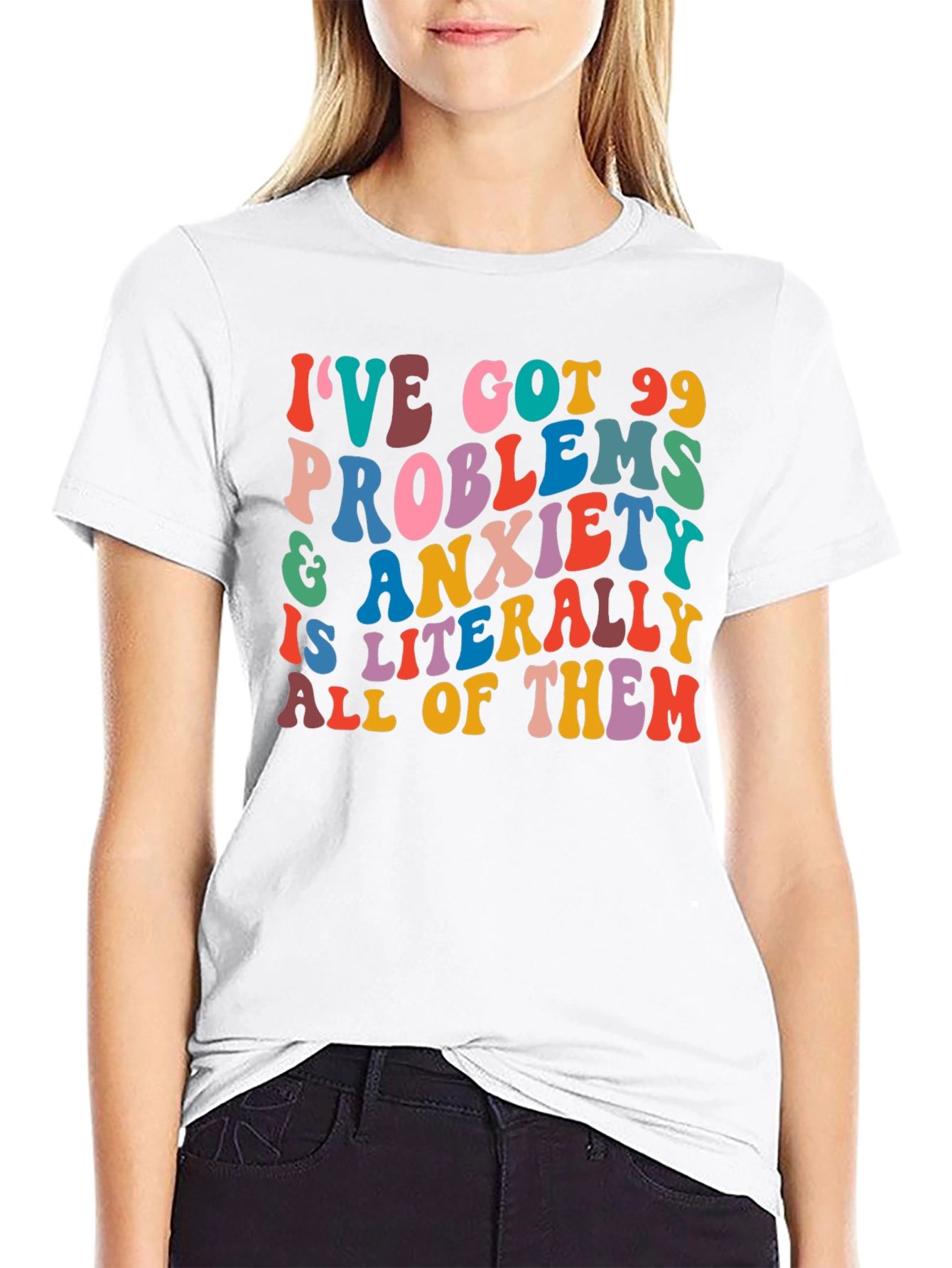 99 Problems Anxiety T-Shirt