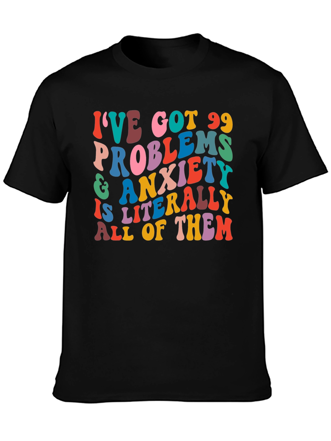 99 Problems Anxiety T-Shirt