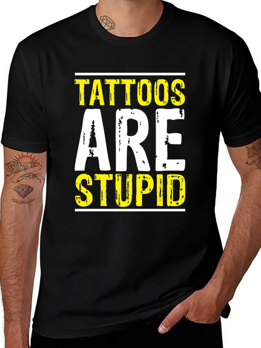 Tattoos Are Stupid Graphic T-Shirt - Anti-Tattoo Humor Tee