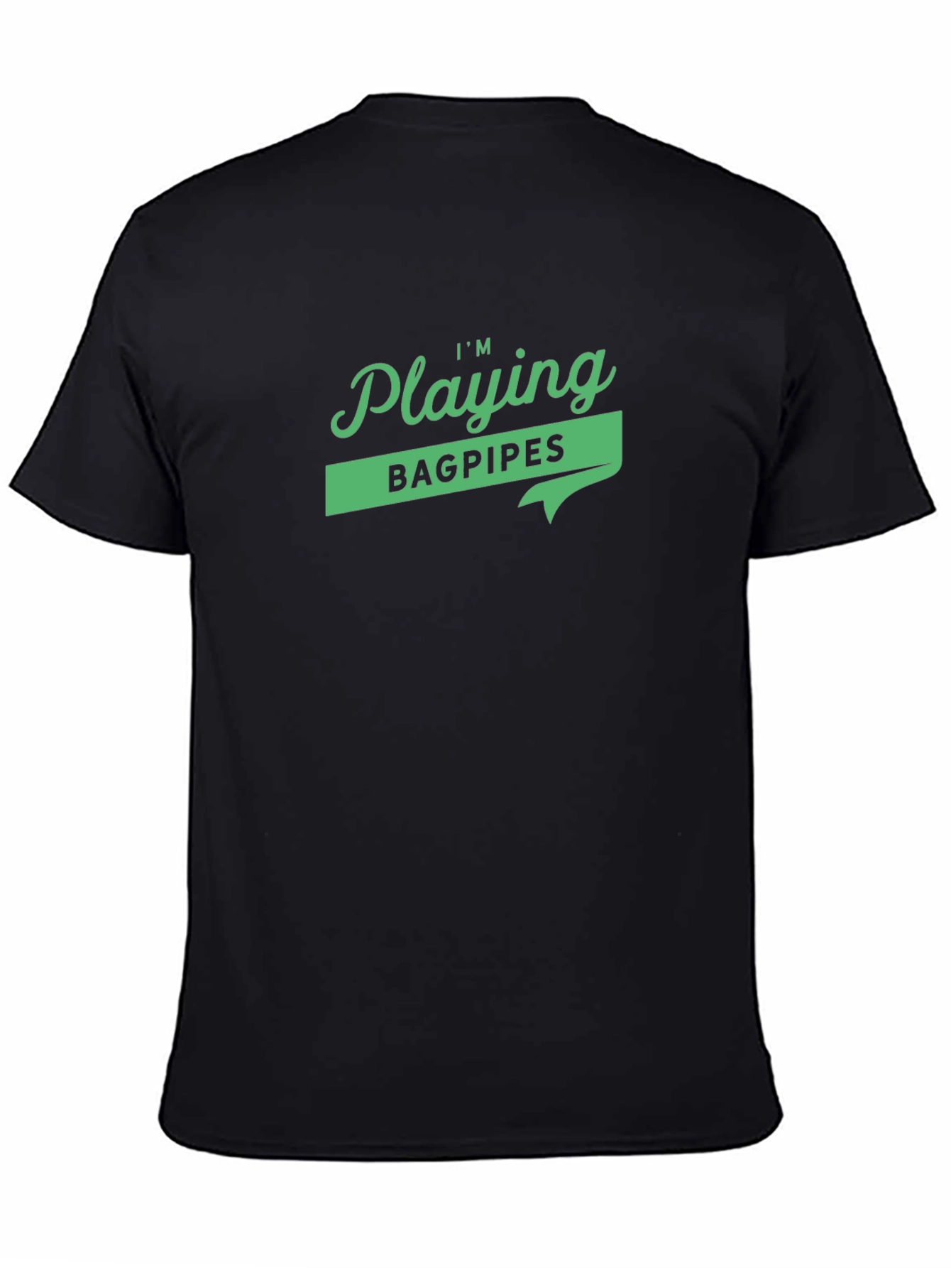 Im Playing Bagpipes Black Graphic T-Shirt