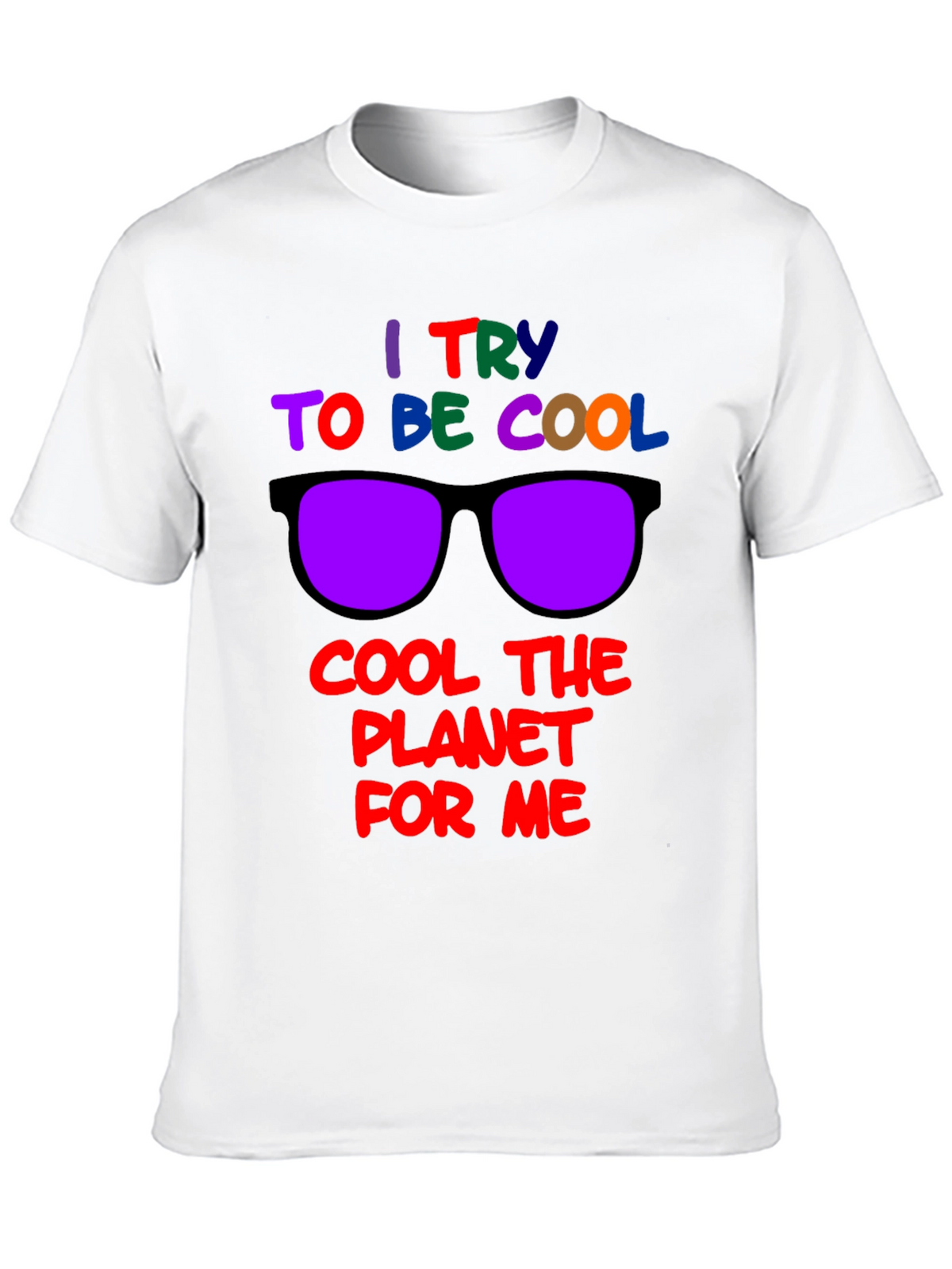 Cool Planet T-Shirt: I Try to Be Cool Design