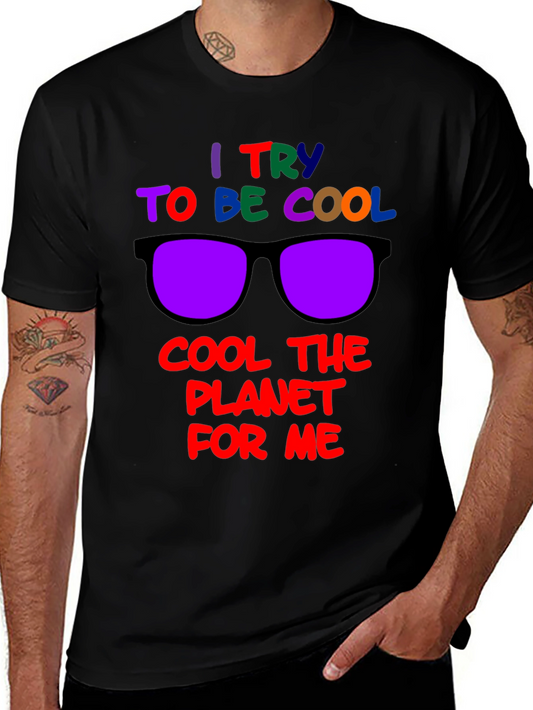 Cool Planet T-Shirt: I Try to Be Cool Design