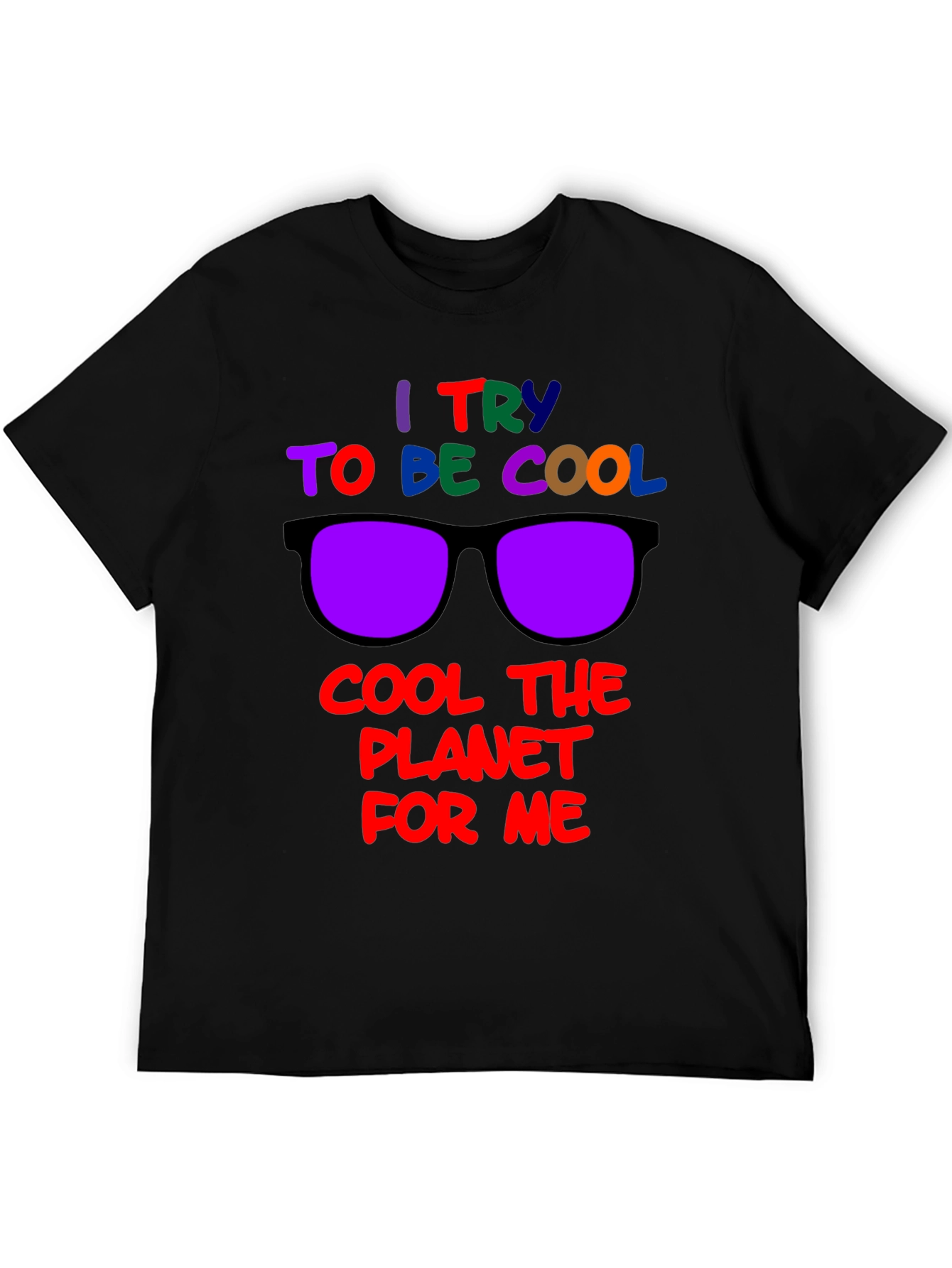 Cool Planet T-Shirt: I Try to Be Cool Design