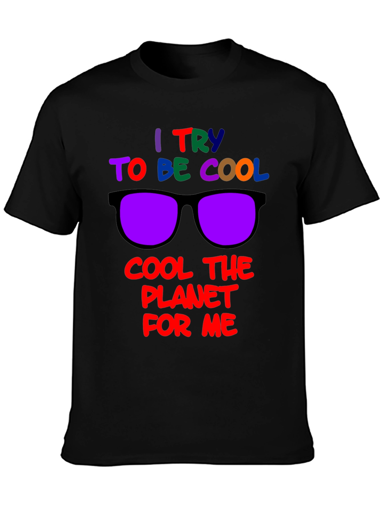 Cool Planet T-Shirt: I Try to Be Cool Design