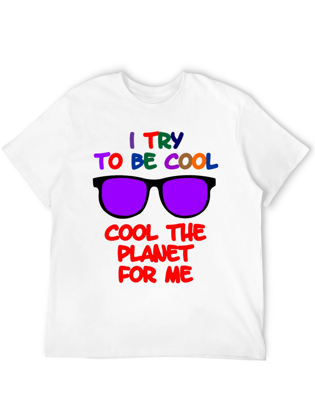 Cool Planet T-Shirt: I Try to Be Cool Design