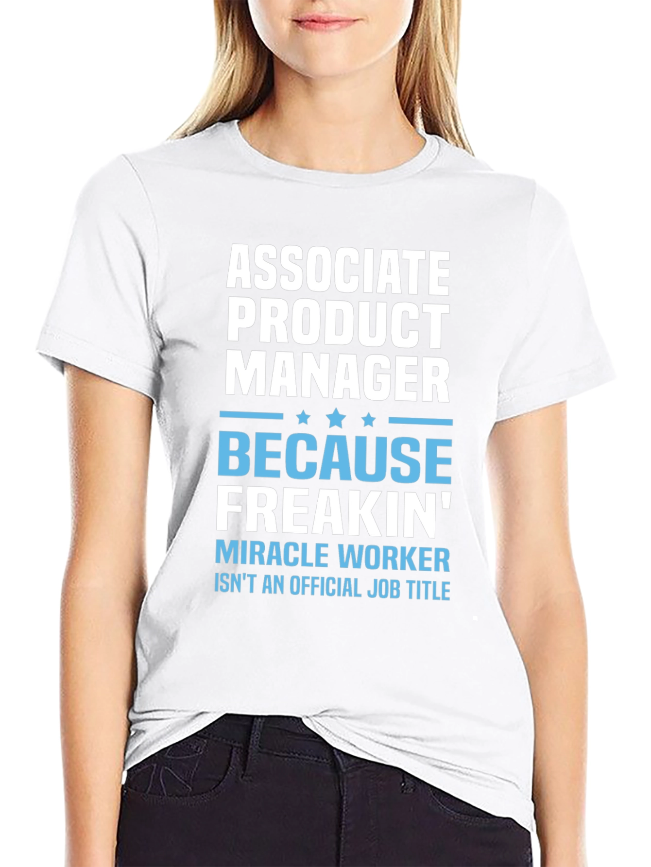Associate Product Manager T-Shirt: Miracle Worker