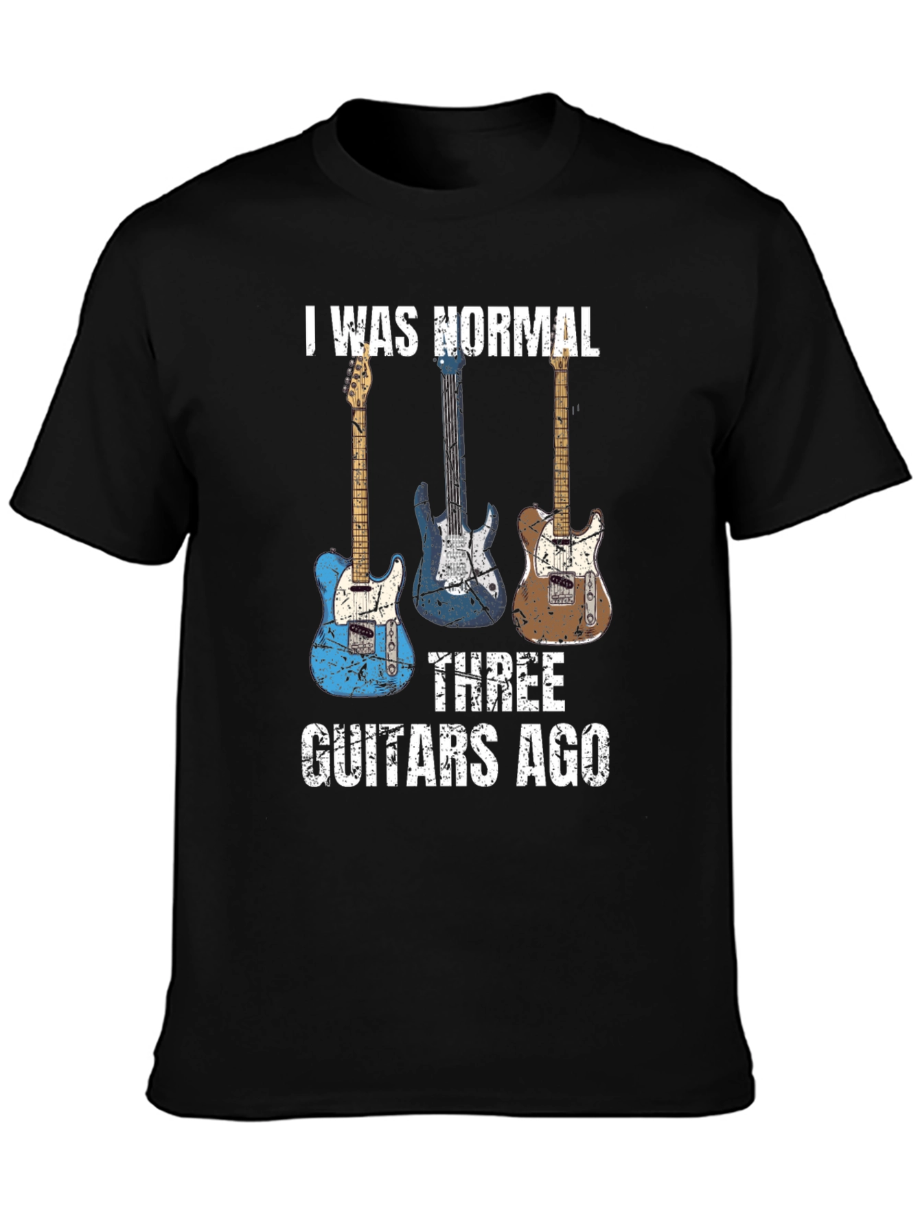 I Was Normal Three Guitars Ago T-Shirt