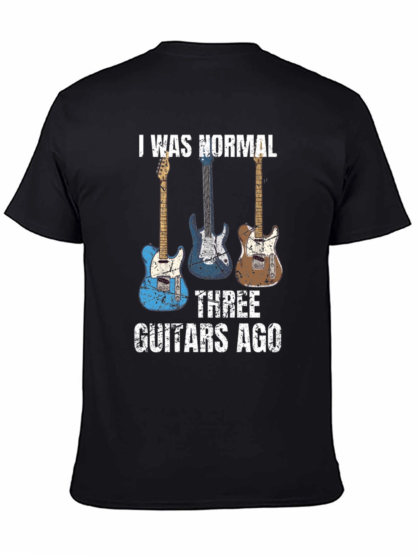 I Was Normal Three Guitars Ago T-Shirt