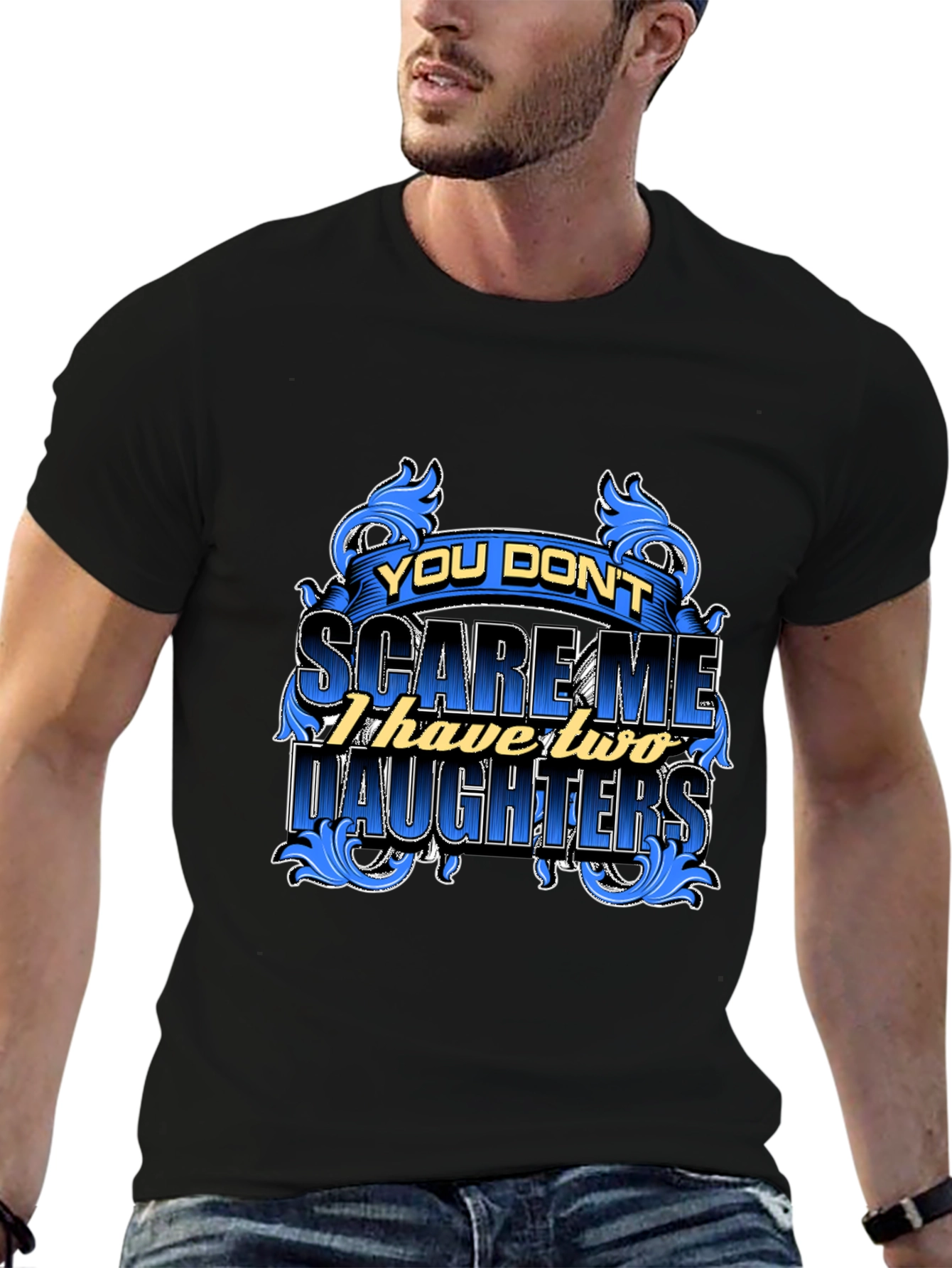 You Dont Scare Me Funny Dad T-Shirt