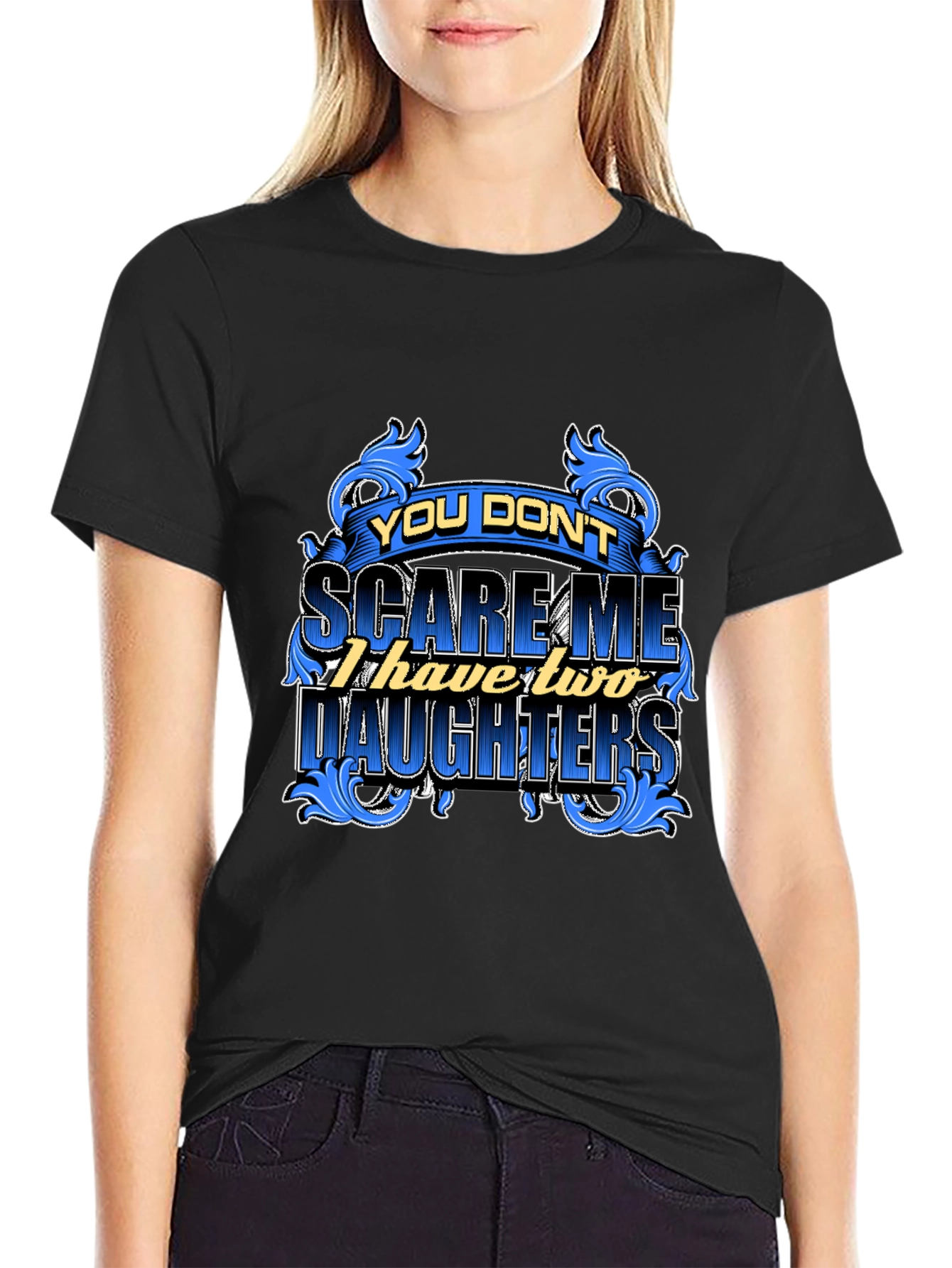 You Dont Scare Me Funny Dad T-Shirt