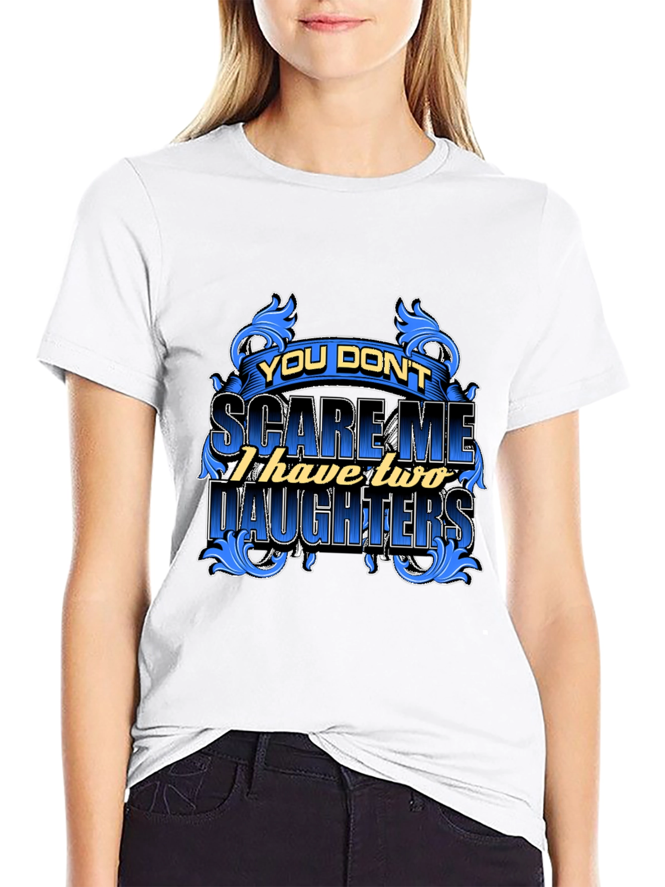 You Dont Scare Me Funny Dad T-Shirt