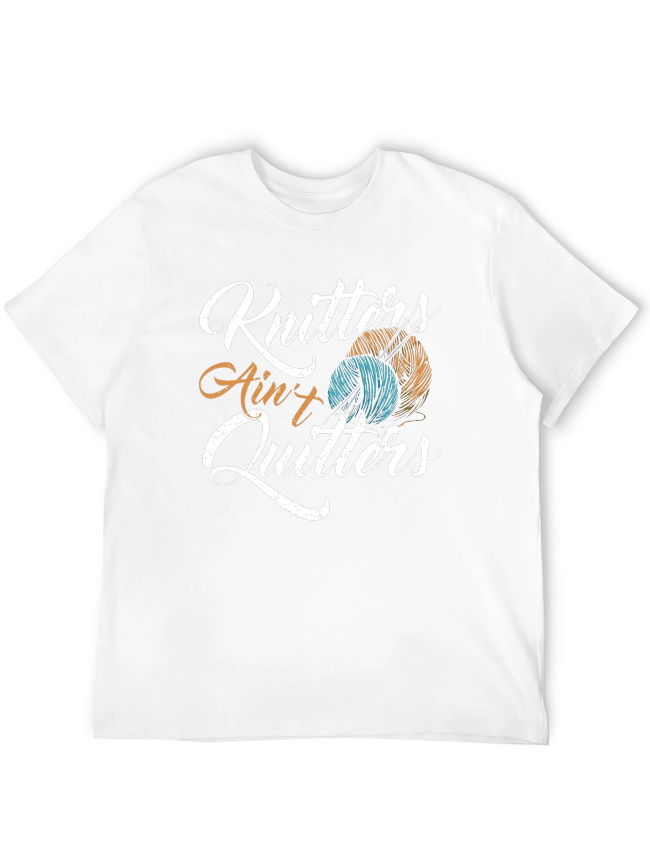 Knitting T-Shirt: Knitters Aint Quitters!