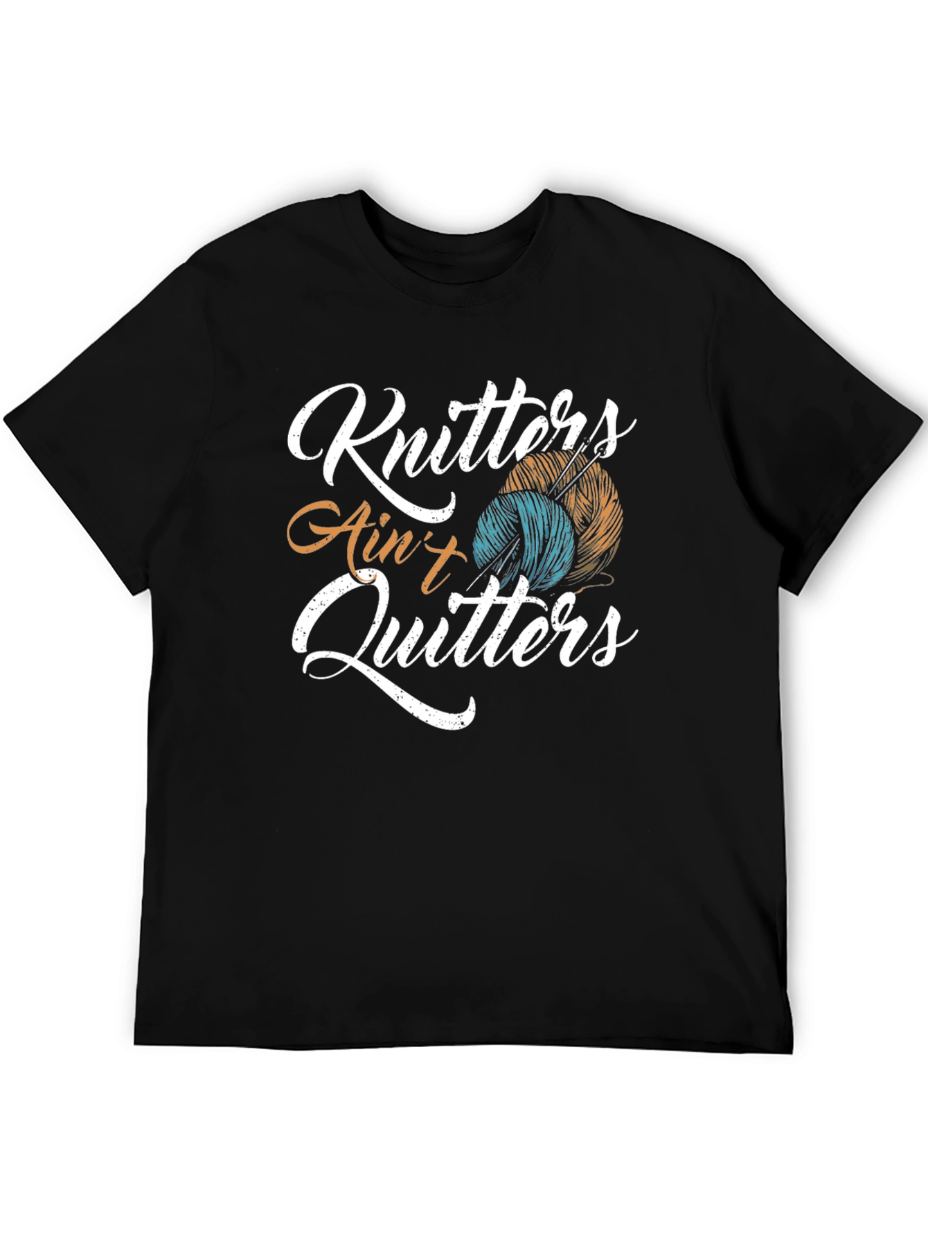 Knitting T-Shirt: Knitters Aint Quitters!
