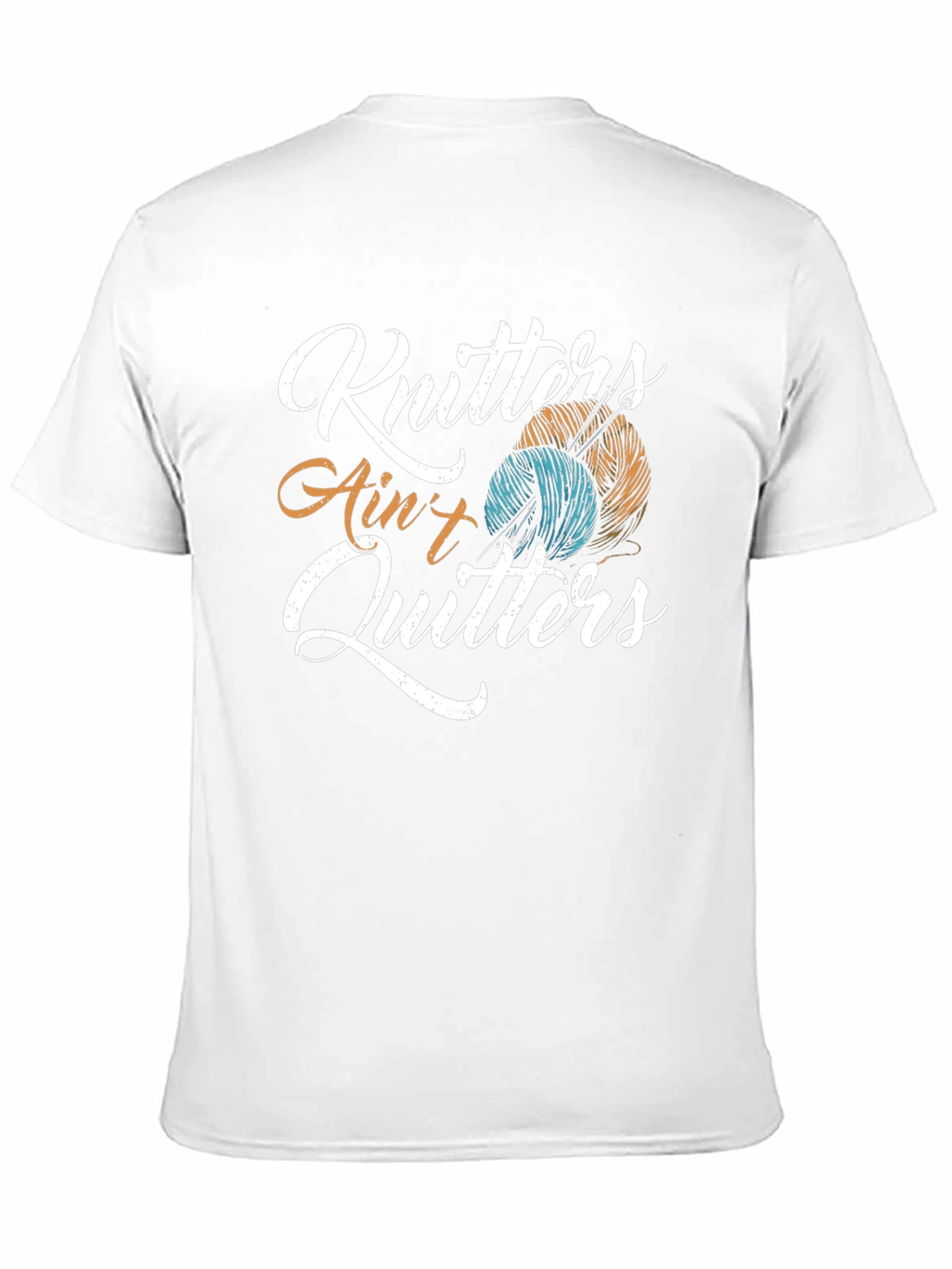 Knitting T-Shirt: Knitters Aint Quitters!