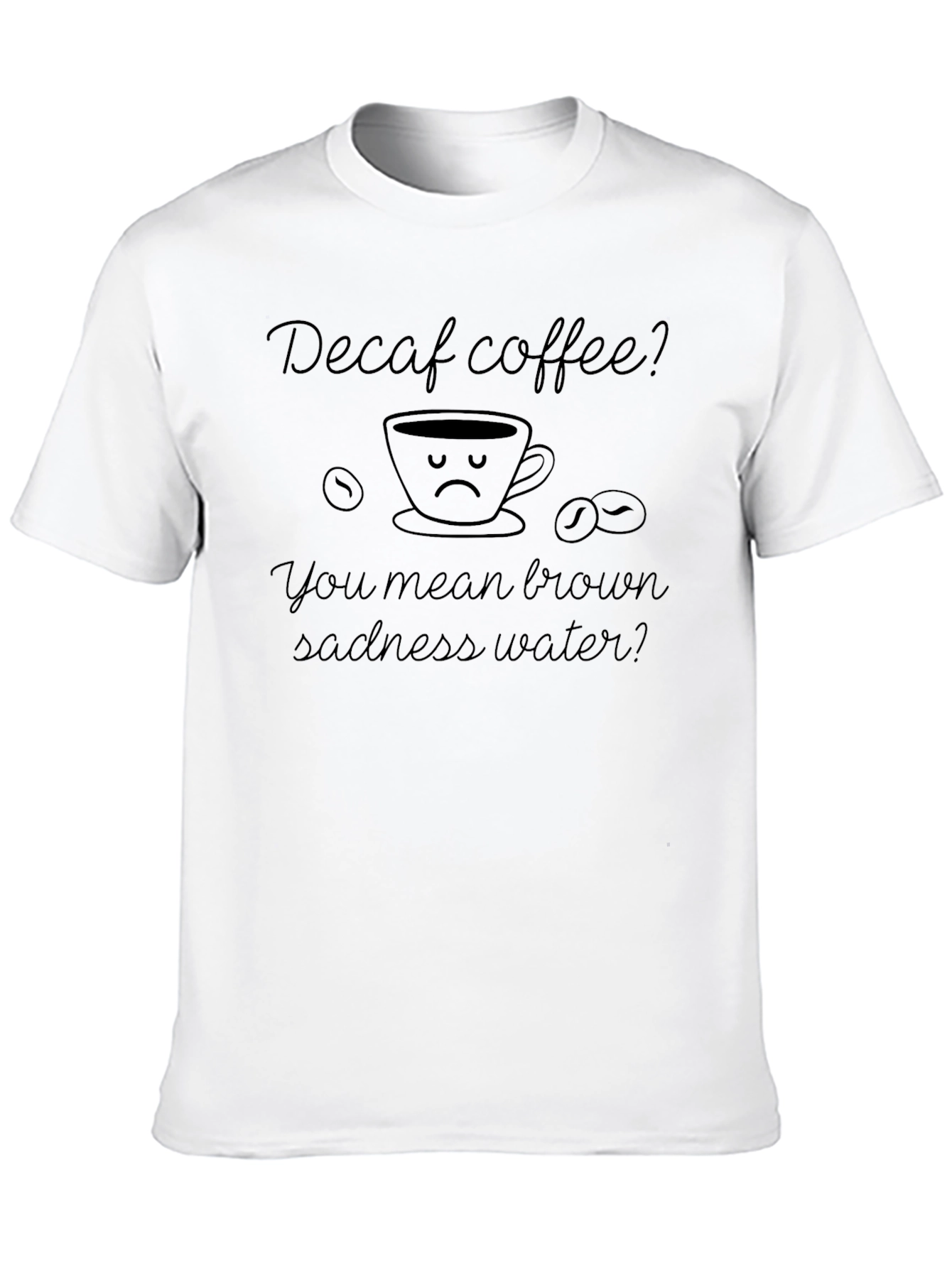 Decaf Coffee Sadness Graphic Tee