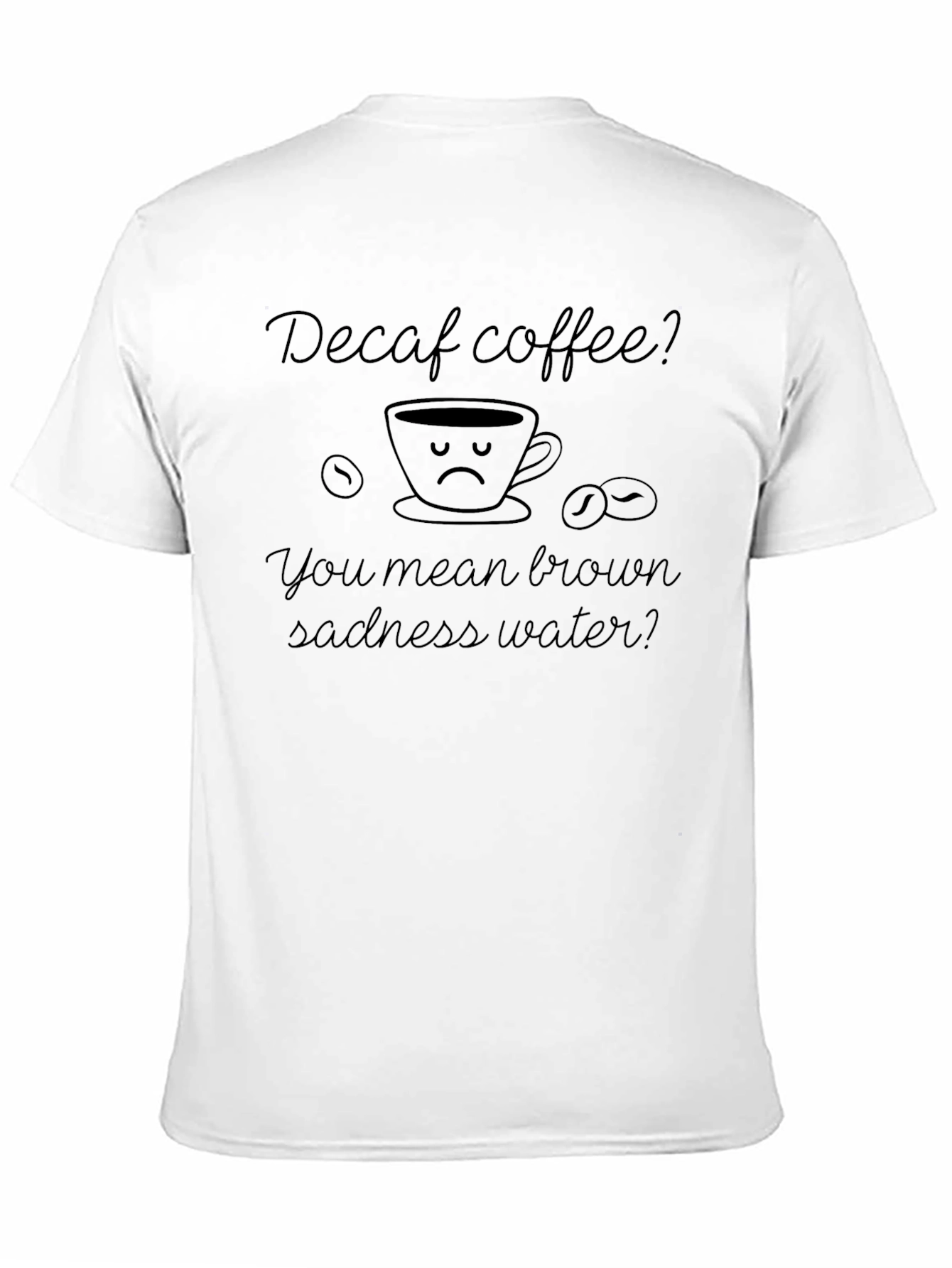 Decaf Coffee Sadness Graphic Tee