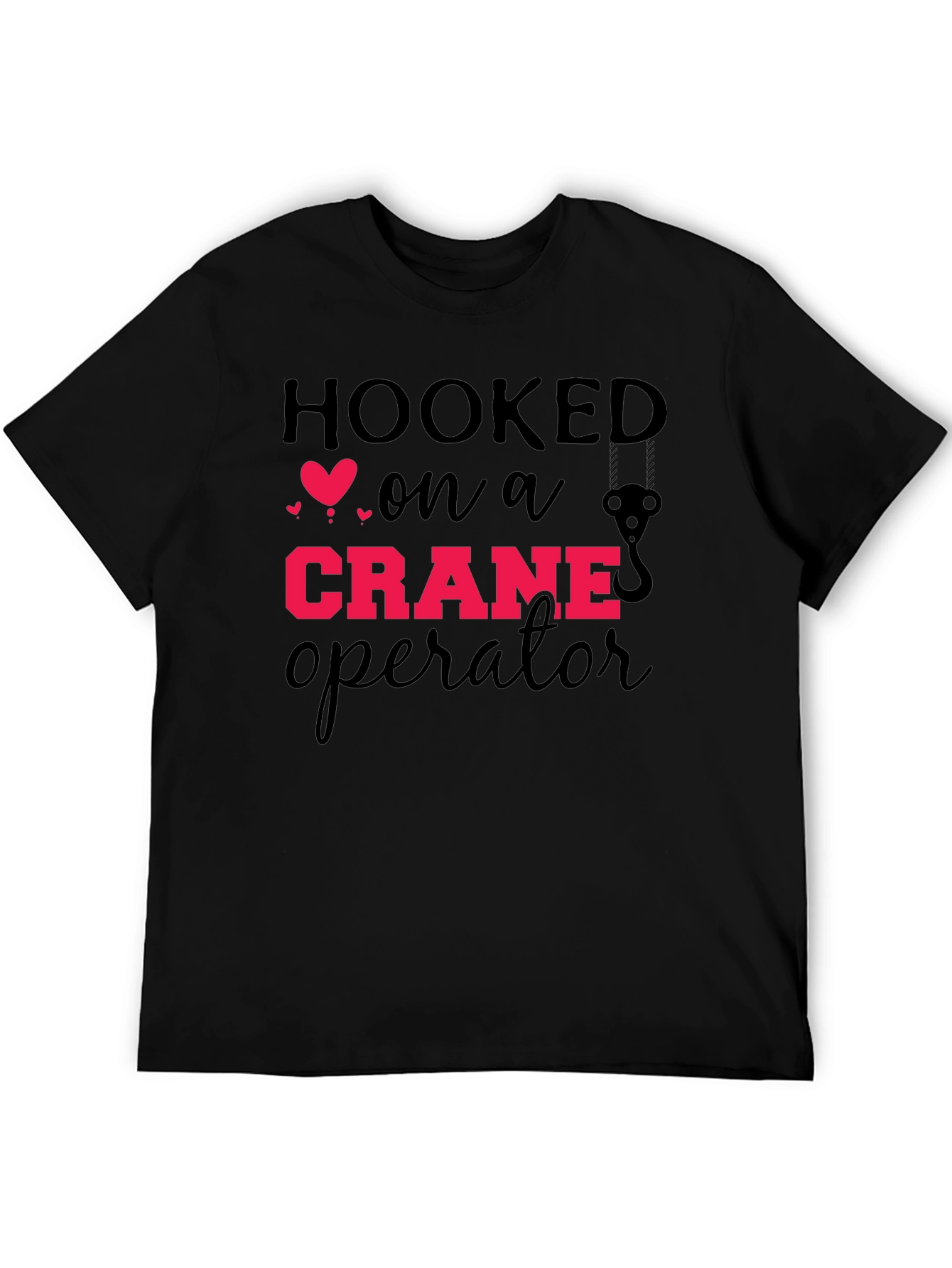 Hooked On A Crane Operator Graphic Tee