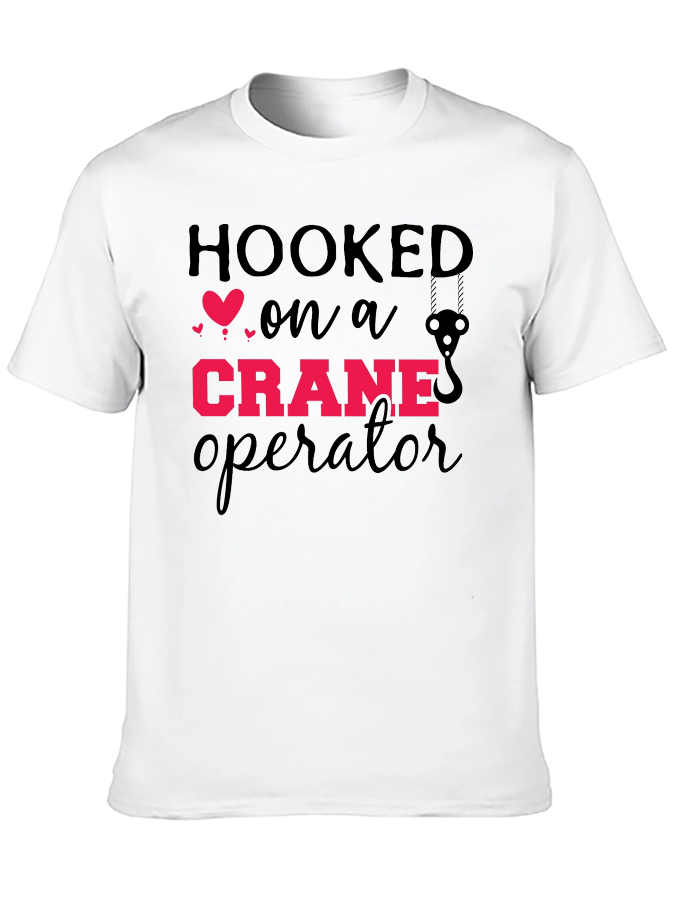 Hooked On A Crane Operator Graphic Tee
