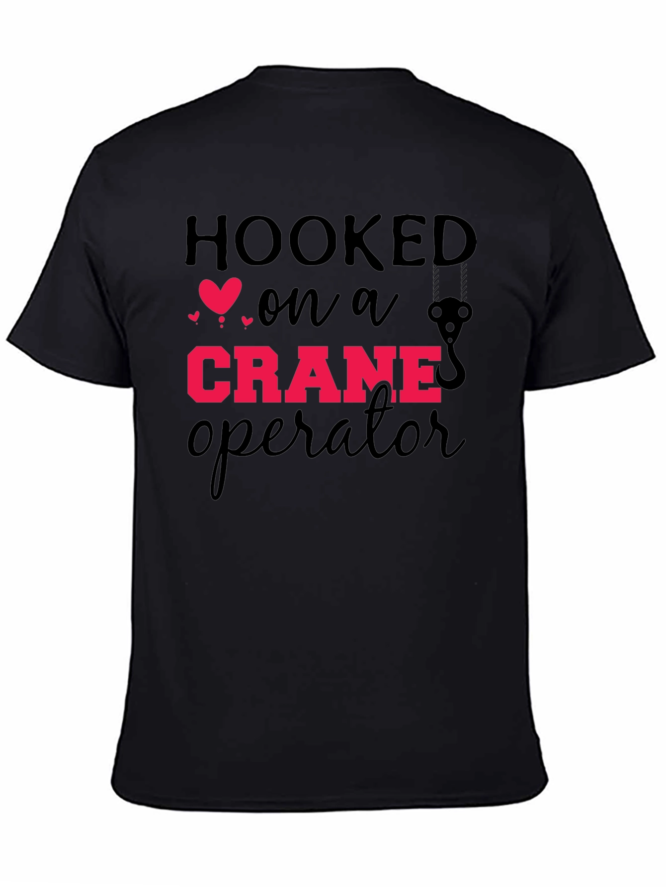 Hooked On A Crane Operator Graphic Tee