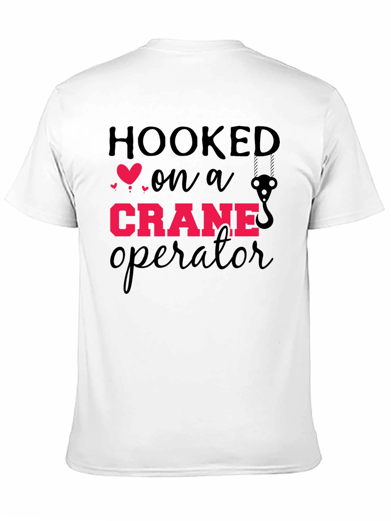 Hooked On A Crane Operator Graphic Tee