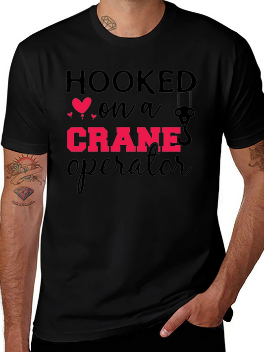 Hooked On A Crane Operator Graphic Tee