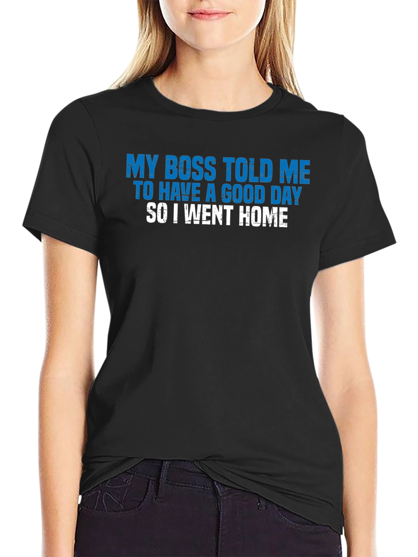 Funny My Boss Told Me Graphic T-Shirt