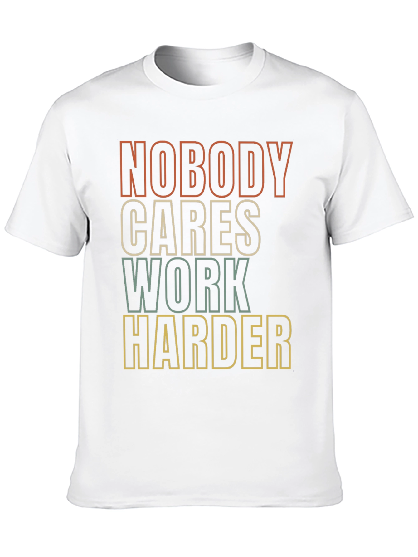 Motivational Graphic Tee - Nobody Cares Work Harder