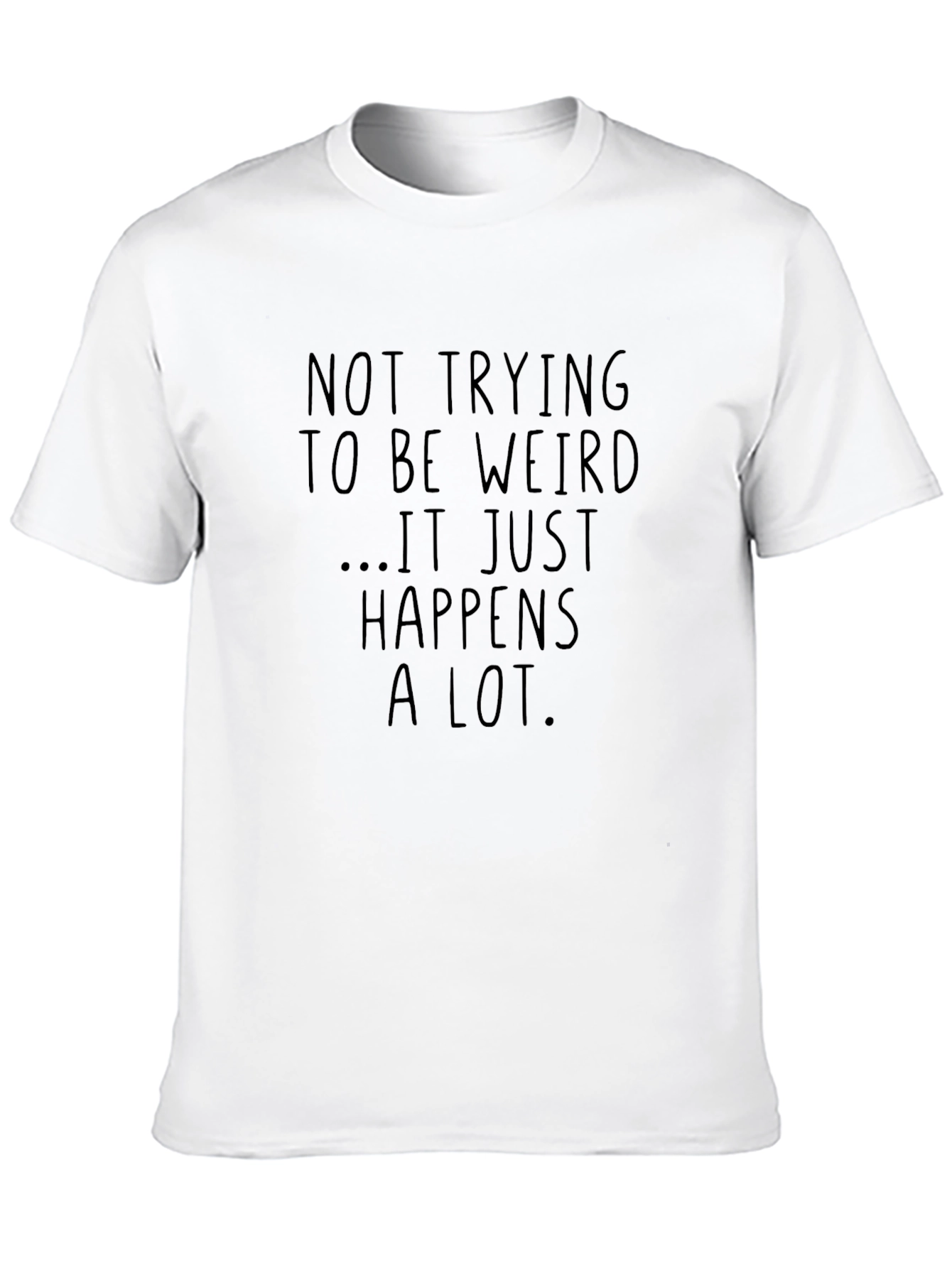 Funny Weird Happens T-Shirt